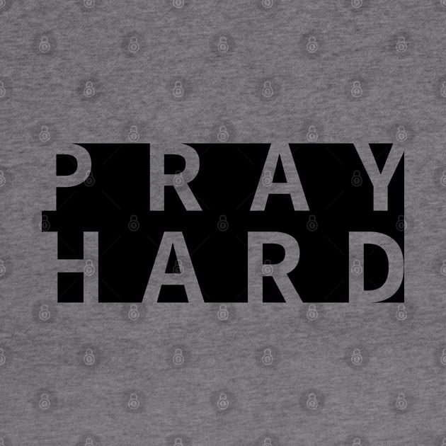 Pray hard words power by Crazyavocado22